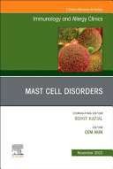 Mast Cell Disorders, an Issue of Immunology and Allergy Clinics of North America: Volume 43-4