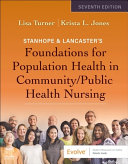 Stanhope and Lancaster's Foundations for Population Health in Community/Public Health Nursing