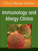 Biologics in Allergic/Immunologic Conditions, an Issue of Immunology and Allergy Clinics of North America