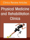Enhancing Care After Spinal Cord Injury, an Issue of Physical Medicine and Rehabilitation Clinics of North America