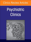 Psychiatric Genomics: Recent Advances and Clinical Implications, an Issue of Psychiatric Clinics of North America