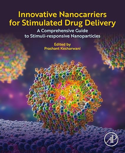 Innovative Nanocarriers for Stimulated Drug Delivery: A Comprehensive Guide to Stimuli-responsive Nanoparticles
