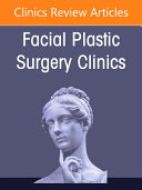 Face and Neck Trauma, an Issue of Facial Plastic Surgery Clinics of North America