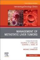 Management of Metastatic Liver Tumors, an Issue of Hematology/Oncology Clinics of North America