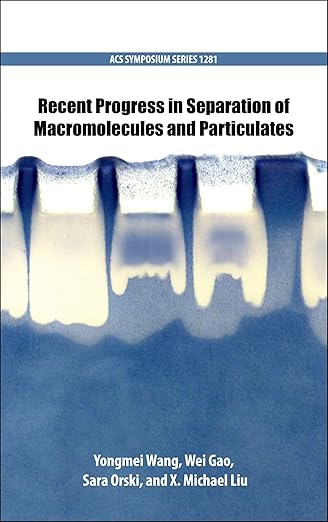 Recent Progress in Separation of Macromolecules and Particulates
