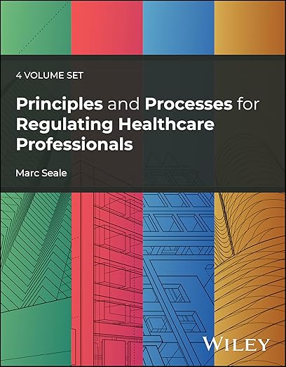 Principles and Processes for Regulating Healthcare Professionals, 4 Volume Set