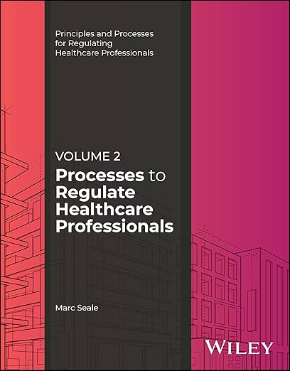 Processes to Regulate Healthcare Professionals, Volume 2