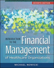 Introduction to the Financial Management of Healthcare Organizations, Seventh Edition