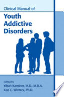 Clinical Manual of Youth Addictive Disorders