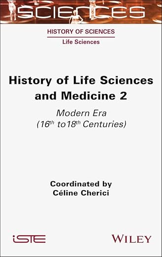 History of Life Sciences and Medicine, Volume 2: Modern Era