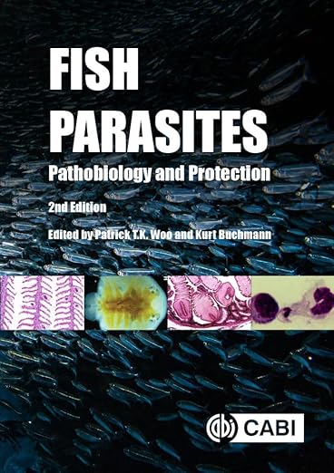 Fish Parasites: Pathobiology and Protection, 2nd Edition