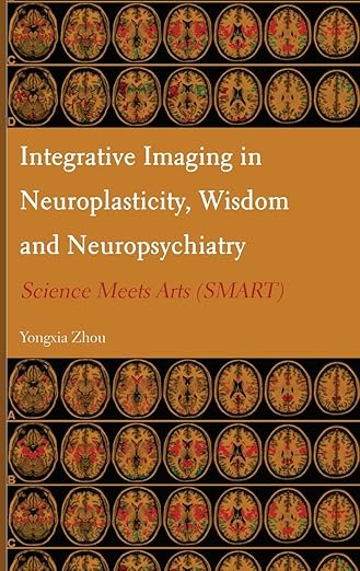 Integrative Imaging in Neuroplasticity, Wisdom and Neuropsychiatry