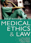 The Practical Guide to Medical Ethics and Law