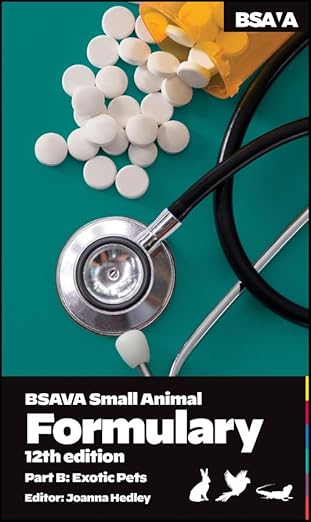 BSAVA Small Animal Formulary, Part B: Exotic Pets