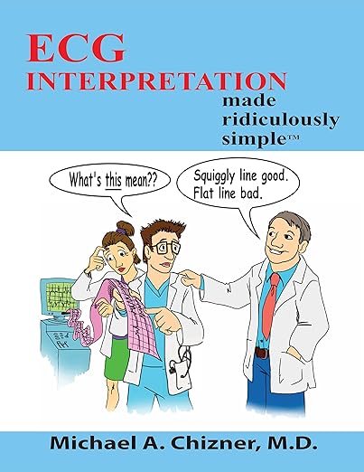 ECG Interpretation Made Ridiculously Simple