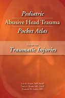 Pediatric Abusive Head Trauma Pocket Atlas: Traumatic injuries