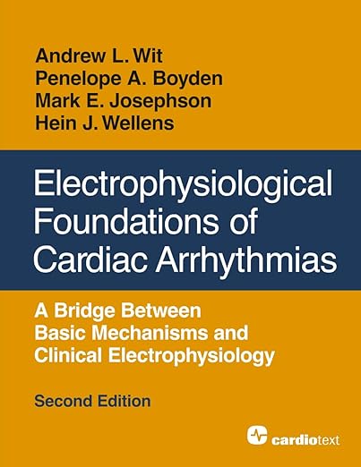 Electrophysiological Foundations of Cardiac Arrhythmias, Second Edition