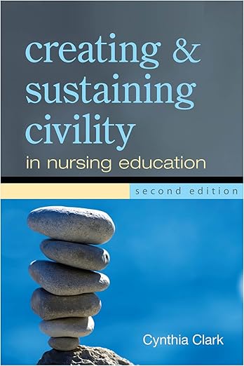 Creating and Sustaining Civility in Nursing Education