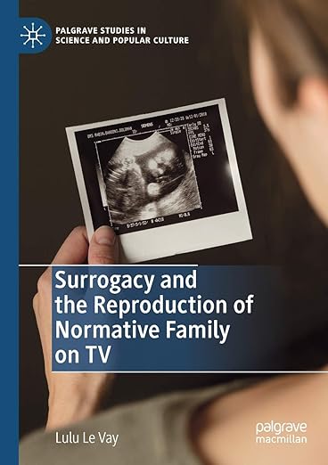 Surrogacy and the Reproduction of Normative Family on TV