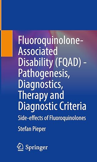 Fluoroquinolone-Associated Disability - Pathogenesis, Diagnostics, Therapy and Diagnostic Criteria