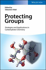 Protecting Groups - Strategies and Applications in Carbohydrate Chemistry