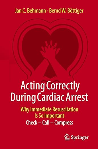 Acting Correctly During Cardiac Arrest : Why Immediate Resuscitation Is So Important
