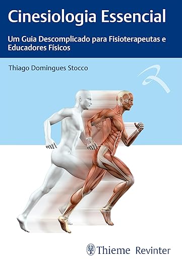 Cinesiologia Essencial: Um Guia Descomplicado para Fisioterapeutas e Educadores Físicos