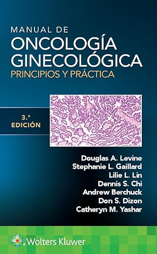 Manual de Oncología Ginecológica. Principios y Práctica