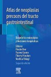 Atlas de neoplasias precoces del tracto gastrointestinal, 2.ª Edición