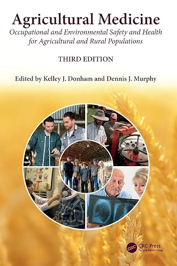 Agricultural Medicine: Occupational and Environmental Safety and Health for Agricultural and Rural Populations