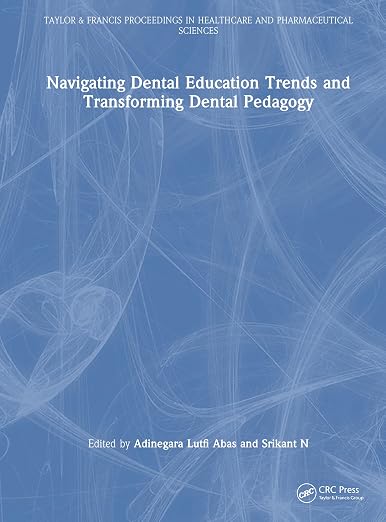 Navigating Dental Education Trends and Transforming Dental Pedagogy